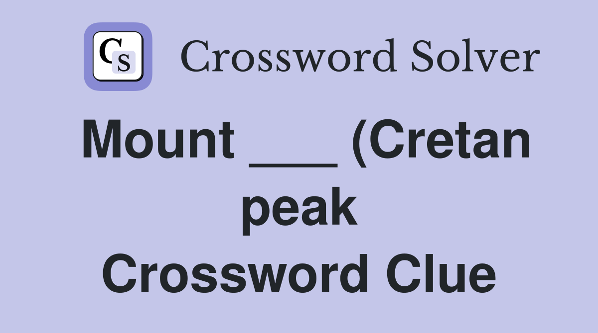 Mount (Cretan peak) Crossword Clue Answers Crossword Solver Mount (Cretan peak) Crossword Clue Answers Crossword Solver
